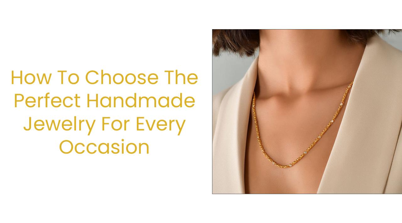 How to Choose the Perfect Handmade Jewelry for Every Occasion | Cevherun How to Choose the Perfect Jewelry for Any Occasion